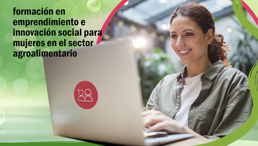 InnovAgroWoMed: programa para empoderar a las mujeres en el sector agroalimentario de la zona Euro-Mediterránea